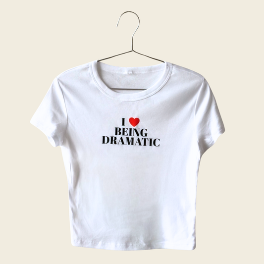 I Love Being Dramatic | Baby Tee